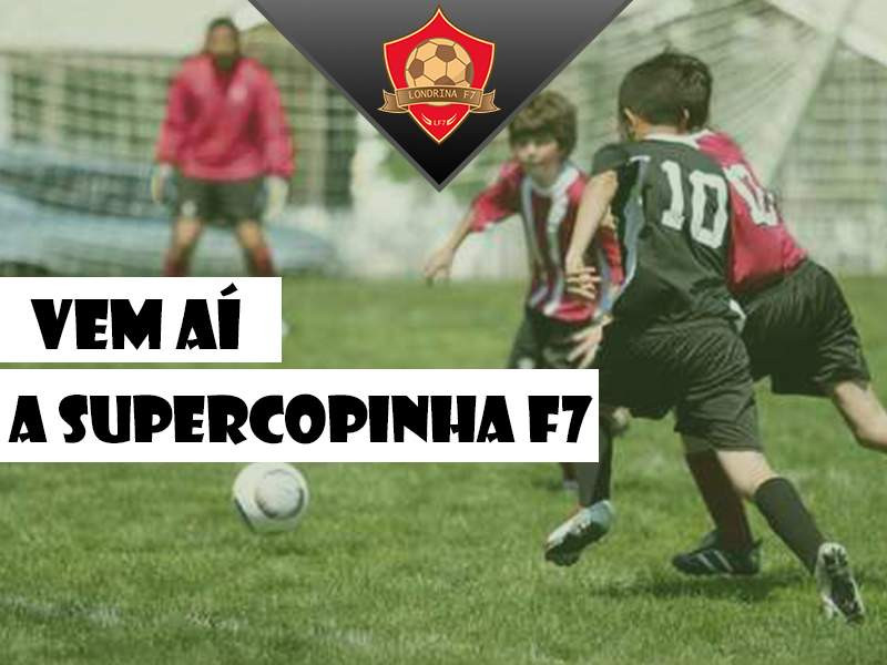 SUPERCOPINHA DE FUTEBOL 7 ESTá COM INSCRIçõES ABERTAS