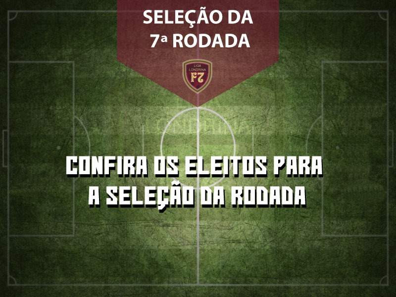 SELEÇÃO DA 7ª RODADA