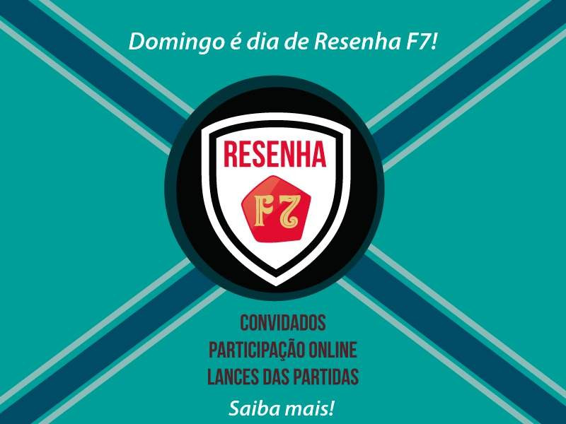 VEM AÍ O RESENHA F7!