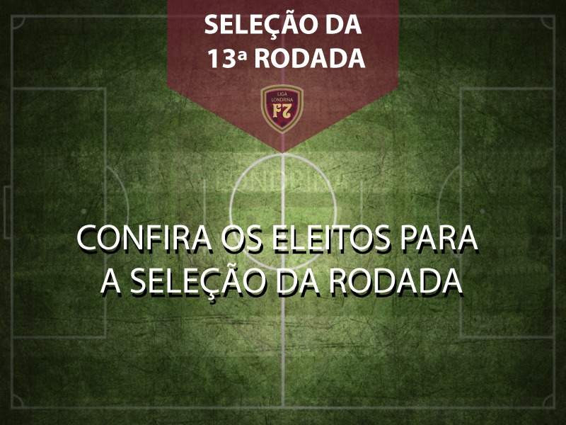 SELEÇÃO DA 13ª RODADA!