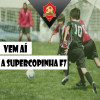 SUPERCOPINHA DE FUTEBOL 7 ESTá COM INSCRIçõES ABERTAS